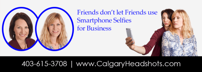 Friends don’t let Friends use Smartphone Selfies for Business